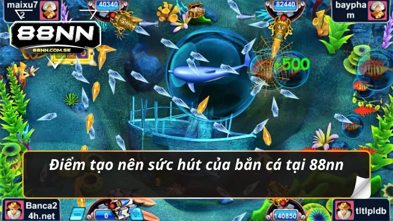 Điểm tạo nên sức hút của bắn cá 88nn