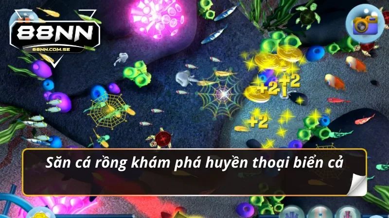 Săn cá rồng khám phá huyền thoại biển cả bắn cá 88NN