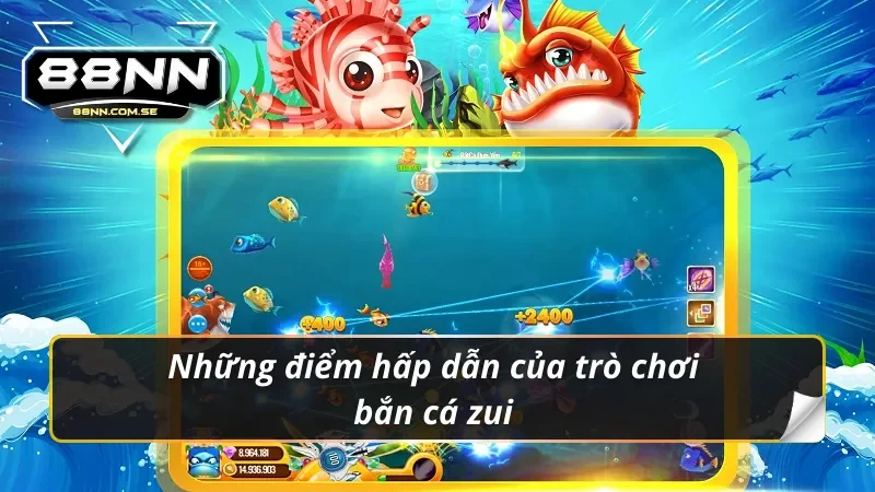 Những điểm hấp dẫn của trò chơi bắn cá zui
