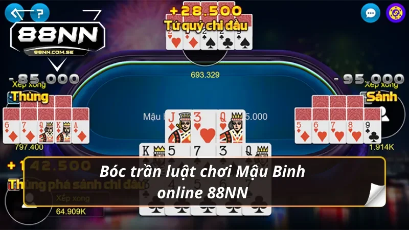 Luật chơi Mậu Binh 88NN chia 13 lá thành 3 chi cực chiến thuật.