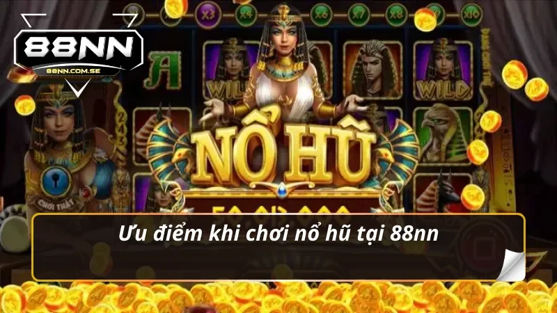 Ưu điểm khi chơi nổ hũ 88nn