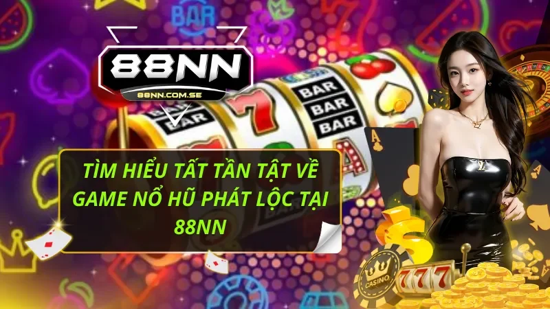 Nổ Hũ Phát Lộc Tại 88nn