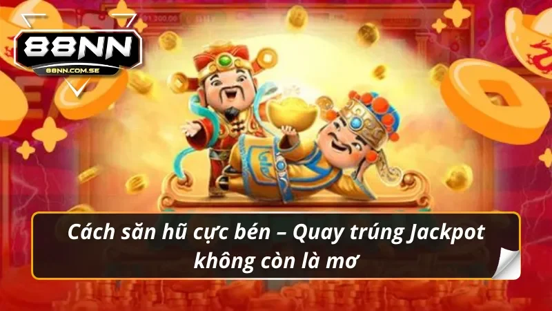 Tuyệt chiêu Nổ Hũ Thần Tài 88NN – Game thủ truyền tay nhau.