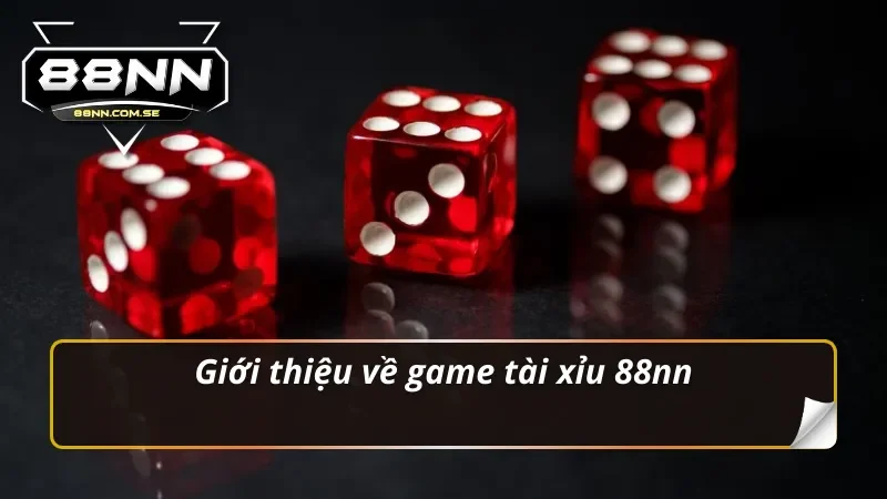 Giới thiệu về game tài xỉu 88nn