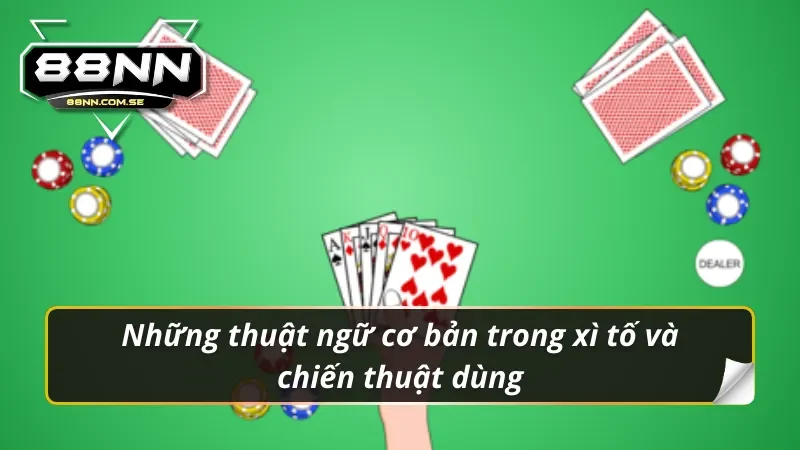 Các thuật ngữ trong game xì tố trực tuyến tại 88NN