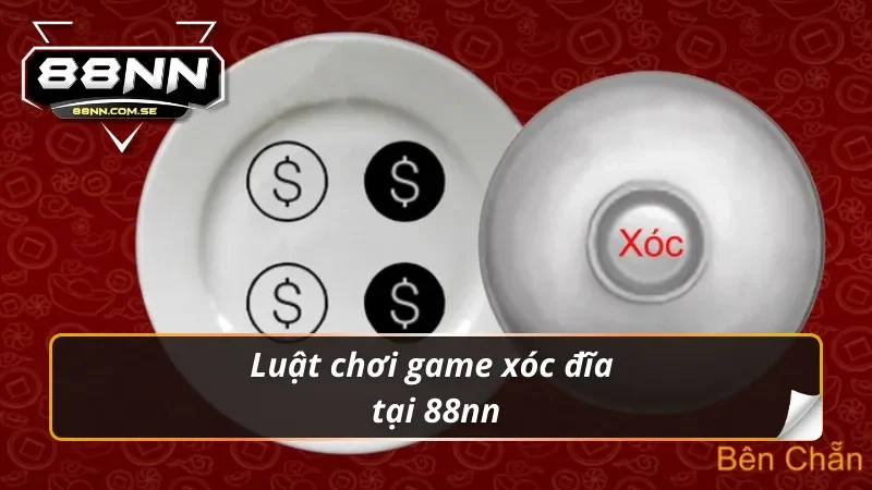 Luật chơi game xóc đĩa 88nn
